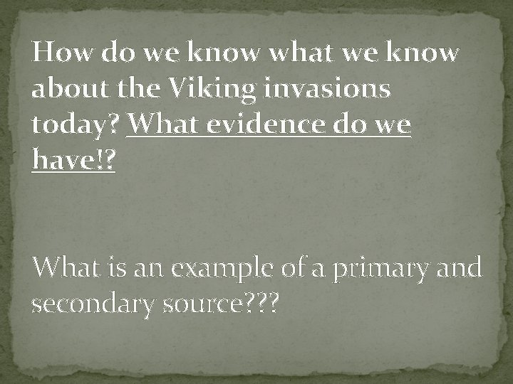 How do we know what we know about the Viking invasions today? What evidence