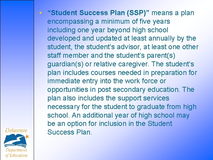  • “Student Success Plan (SSP)” means a plan encompassing a minimum of five