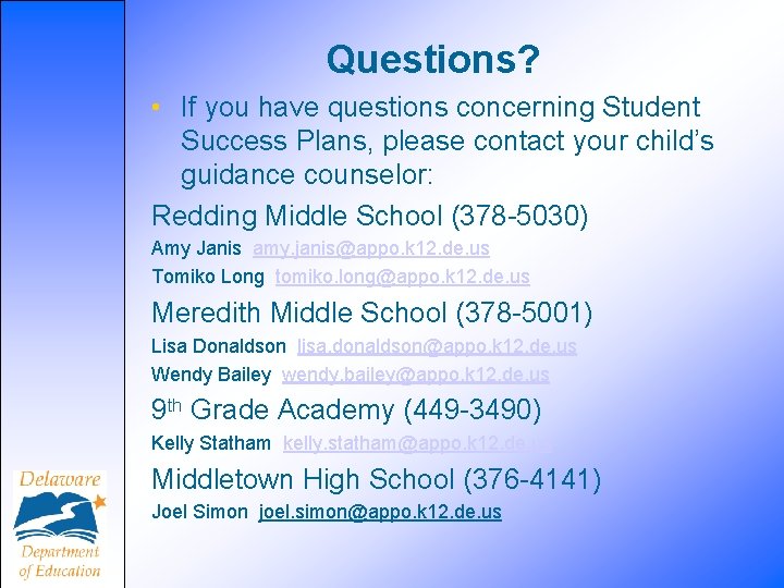 Questions? • If you have questions concerning Student Success Plans, please contact your child’s