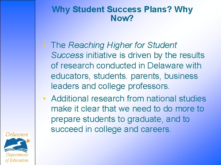 Why Student Success Plans? Why Now? • The Reaching Higher for Student Success initiative