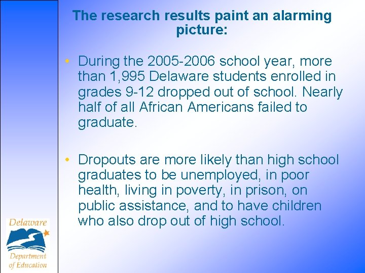 The research results paint an alarming picture: • During the 2005 -2006 school year,