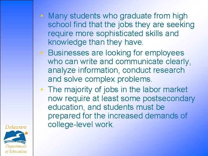  • Many students who graduate from high school find that the jobs they