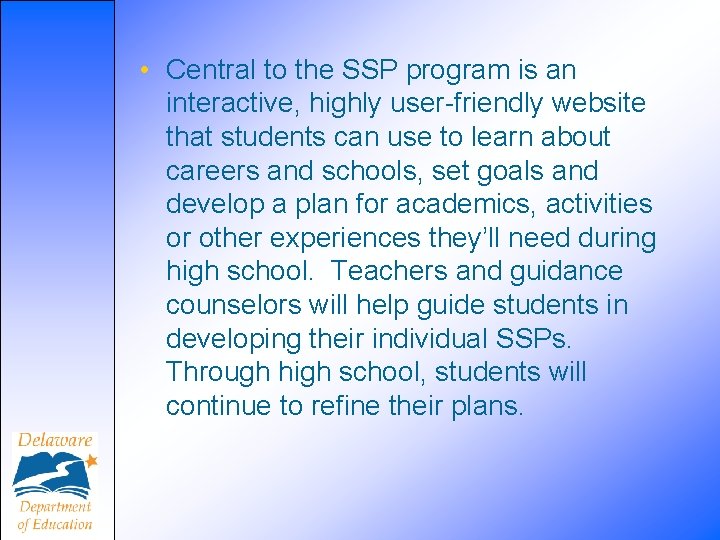  • Central to the SSP program is an interactive, highly user-friendly website that