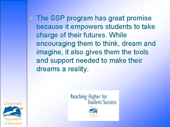  • The SSP program has great promise because it empowers students to take