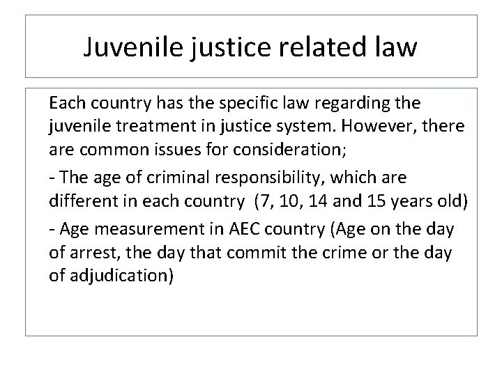 Juvenile justice related law Each country has the specific law regarding the juvenile treatment