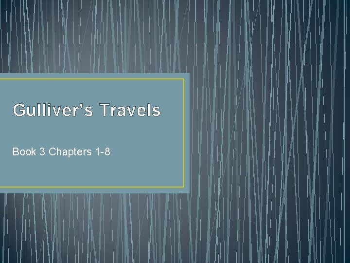 Gulliver’s Travels Book 3 Chapters 1 -8 