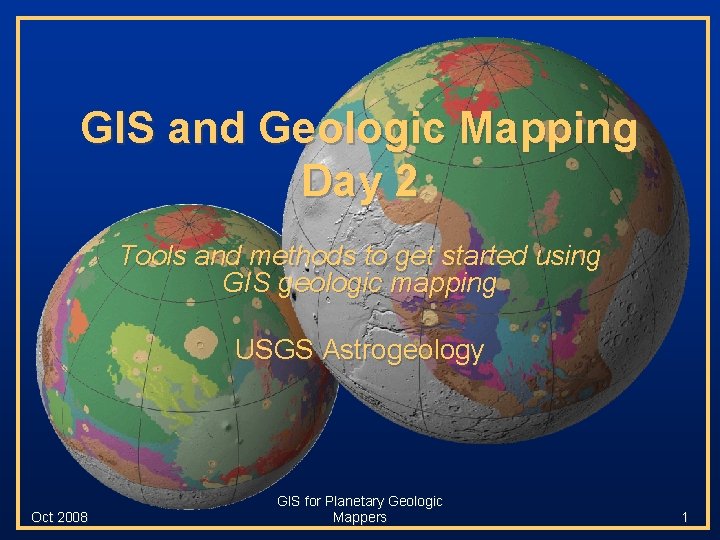 GIS and Geologic Mapping Day 2 Tools and methods to get started using GIS