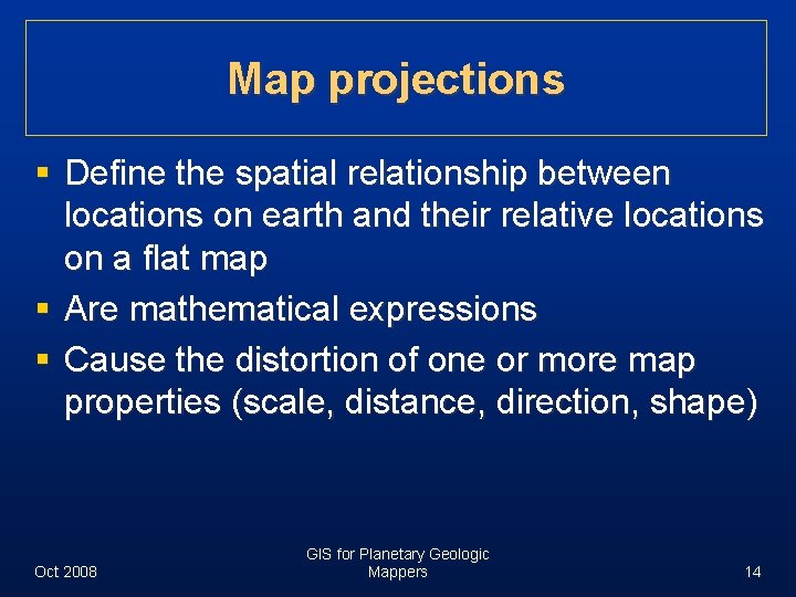 Map projections § Define the spatial relationship between locations on earth and their relative
