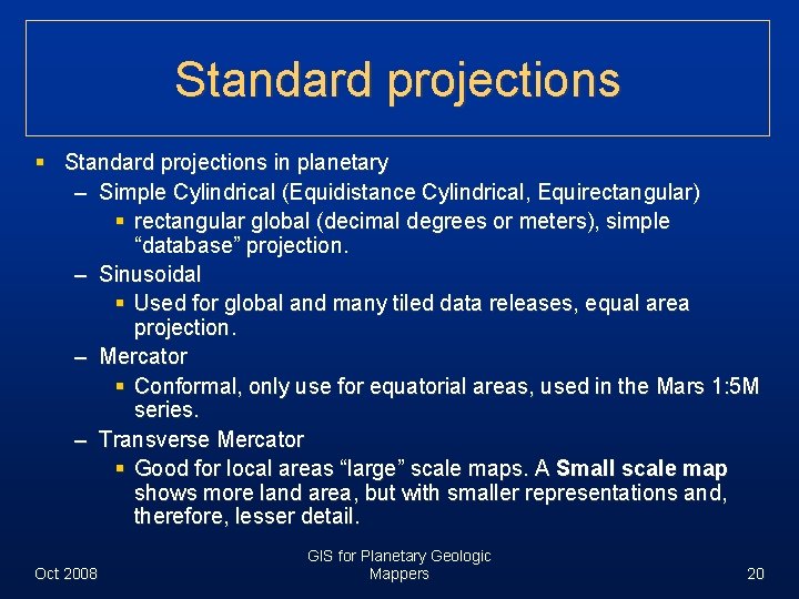 Standard projections § Standard projections in planetary – Simple Cylindrical (Equidistance Cylindrical, Equirectangular) §