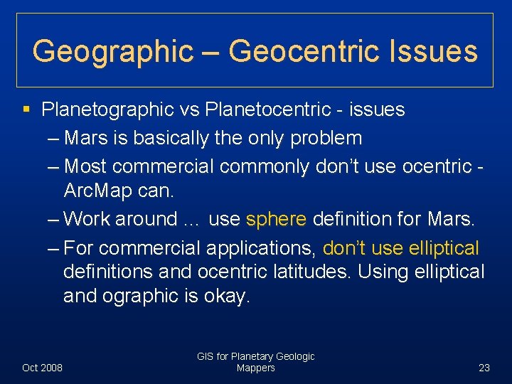 Geographic – Geocentric Issues § Planetographic vs Planetocentric - issues – Mars is basically