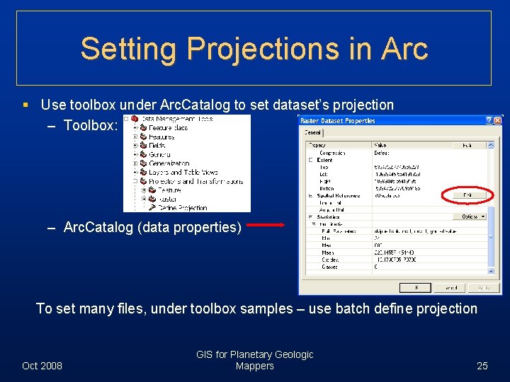 Setting Projections in Arc § Use toolbox under Arc. Catalog to set dataset’s projection