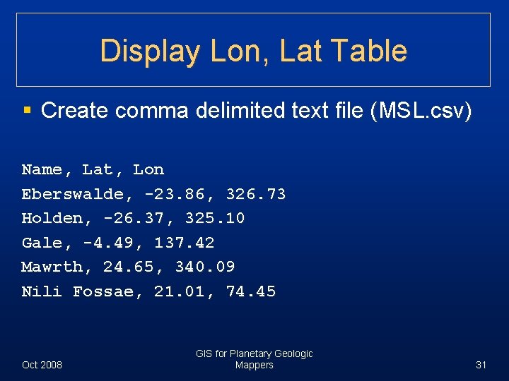 Display Lon, Lat Table § Create comma delimited text file (MSL. csv) Name, Lat,
