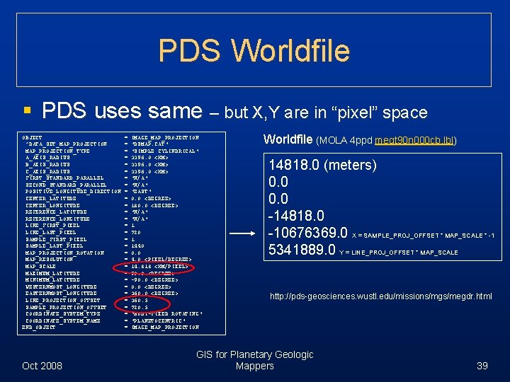 PDS Worldfile § PDS uses same – but X, Y are in “pixel” space