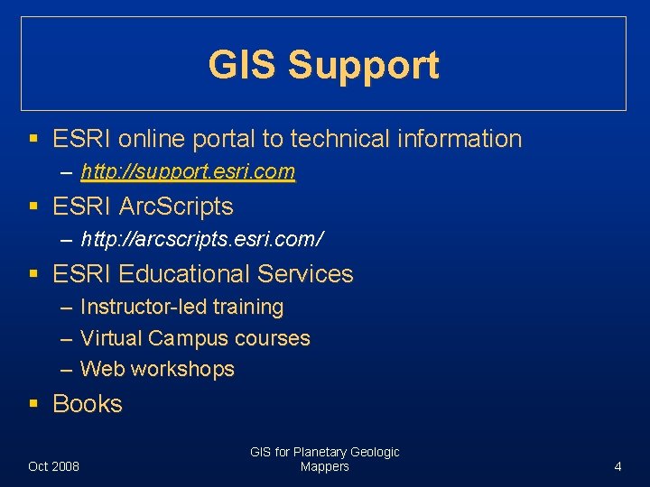 GIS Support § ESRI online portal to technical information – http: //support. esri. com