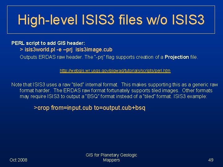 High-level ISIS 3 files w/o ISIS 3 PERL script to add GIS header: >