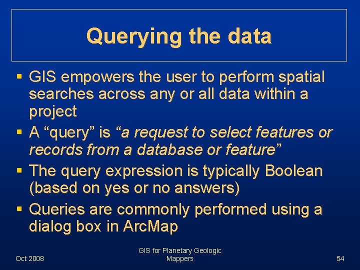 Querying the data § GIS empowers the user to perform spatial searches across any