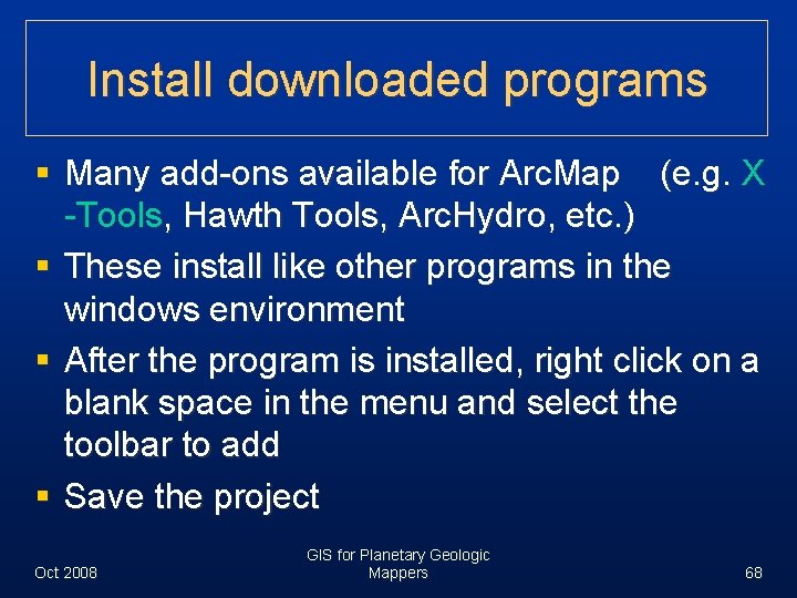 Install downloaded programs § Many add-ons available for Arc. Map (e. g. X -Tools,