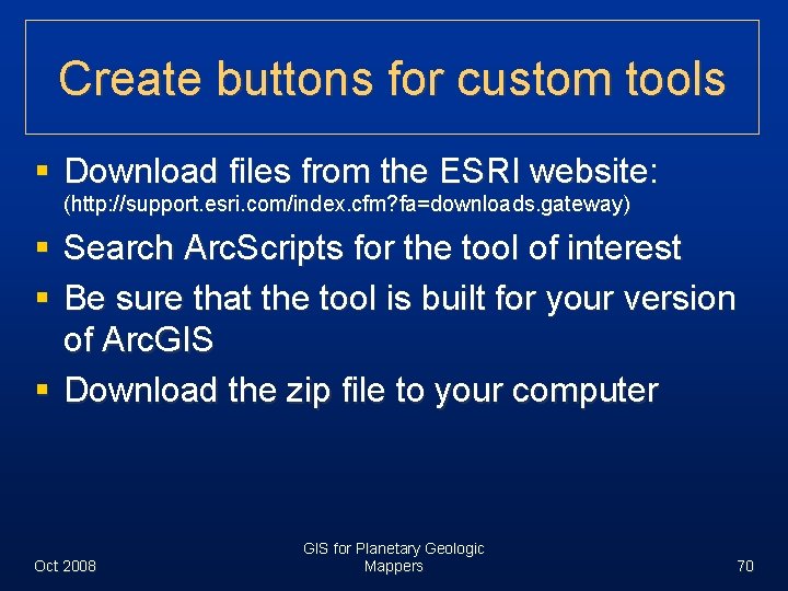 Create buttons for custom tools § Download files from the ESRI website: (http: //support.