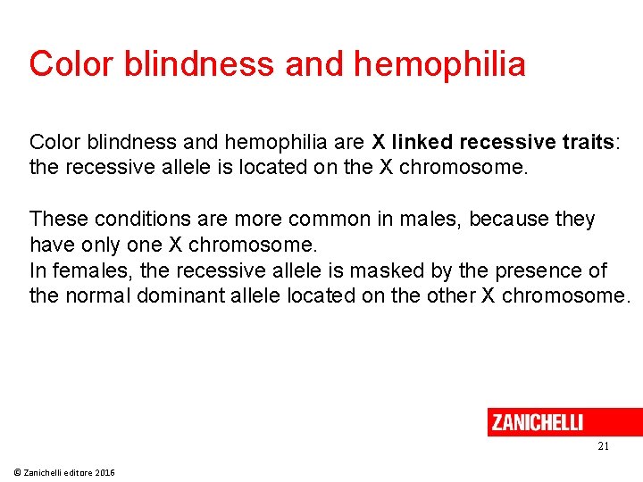 Color blindness and hemophilia are X linked recessive traits: the recessive allele is located Color blindness and hemophilia are X linked recessive traits: the recessive allele is located