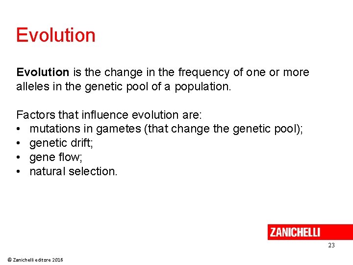 Evolution is the change in the frequency of one or more alleles in the Evolution is the change in the frequency of one or more alleles in the