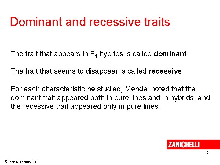 Dominant and recessive traits The trait that appears in F 1 hybrids is called Dominant and recessive traits The trait that appears in F 1 hybrids is called