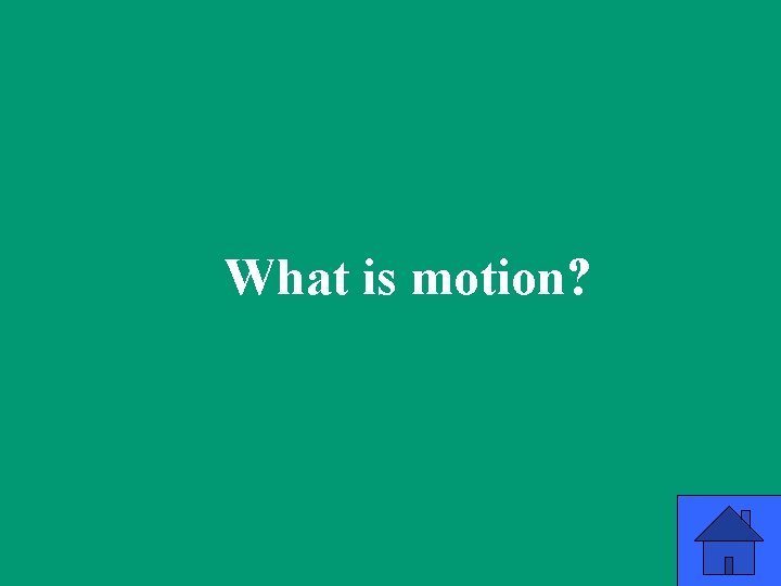 What is motion? 