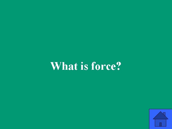 What is force? 