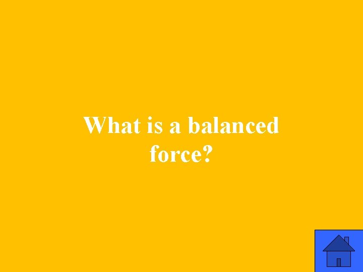 What is a balanced force? 