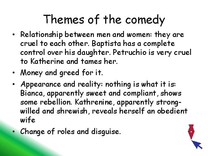 Themes of the comedy • Relationship between men and women: they are cruel to