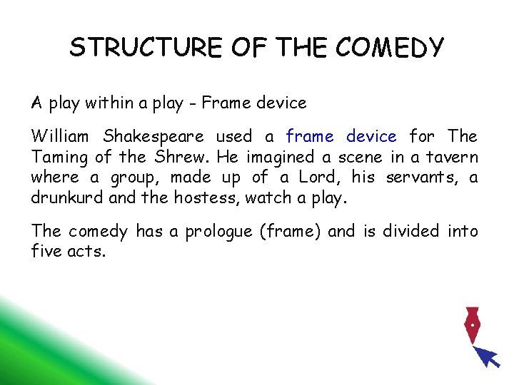 STRUCTURE OF THE COMEDY A play within a play - Frame device William Shakespeare
