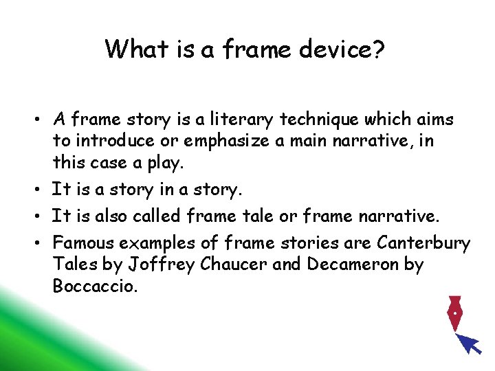 What is a frame device? • A frame story is a literary technique which