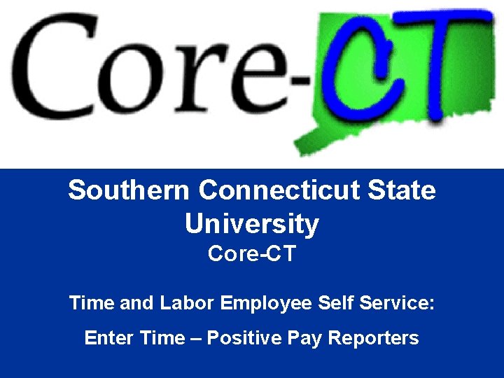 Southern Connecticut State University Core-CT Time and Labor Employee Self Service: Enter Time –