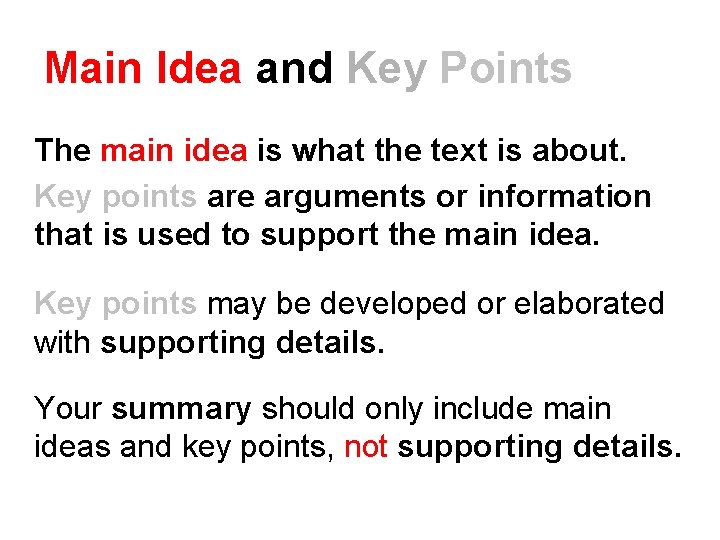 Main Idea and Key Points The main idea is what the text is about.