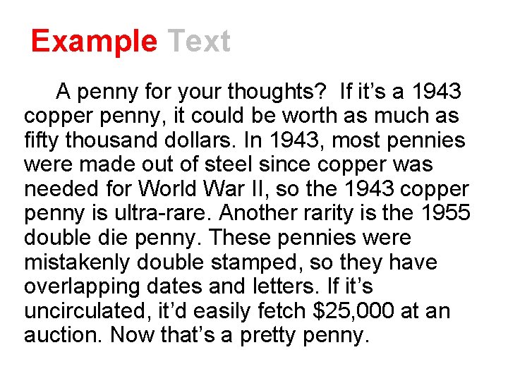 Example Text A penny for your thoughts? If it’s a 1943 copper penny, it