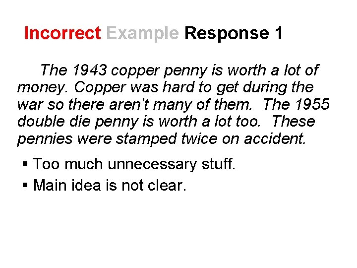 Incorrect Example Response 1 The 1943 copper penny is worth a lot of money.