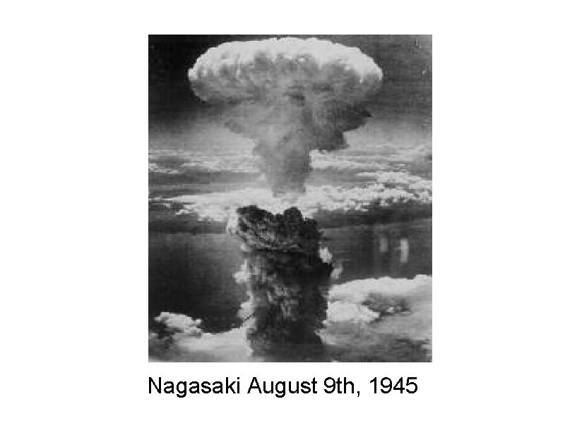 Nagasaki August 9 th, 1945 