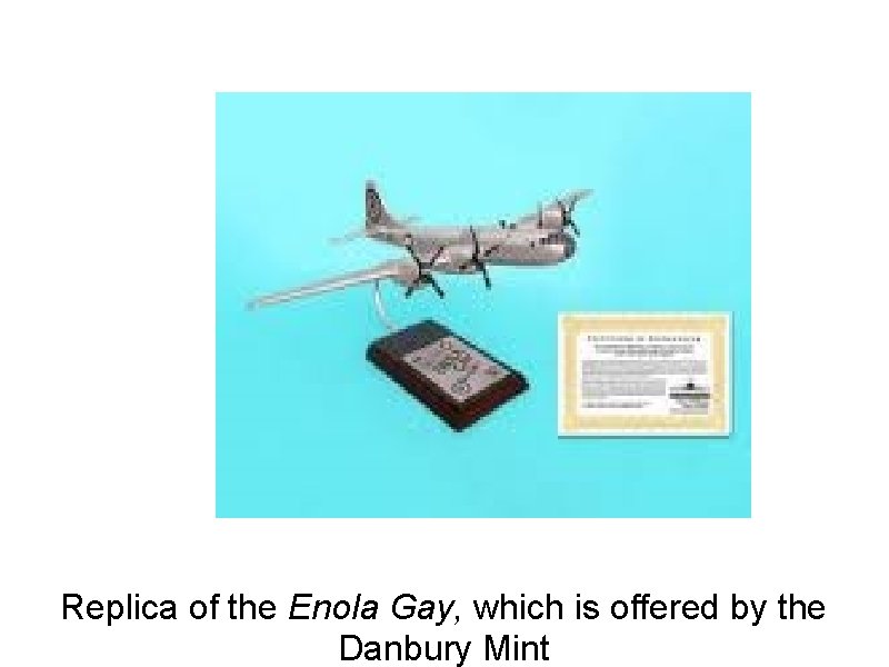 Replica of the Enola Gay, which is offered by the Danbury Mint 