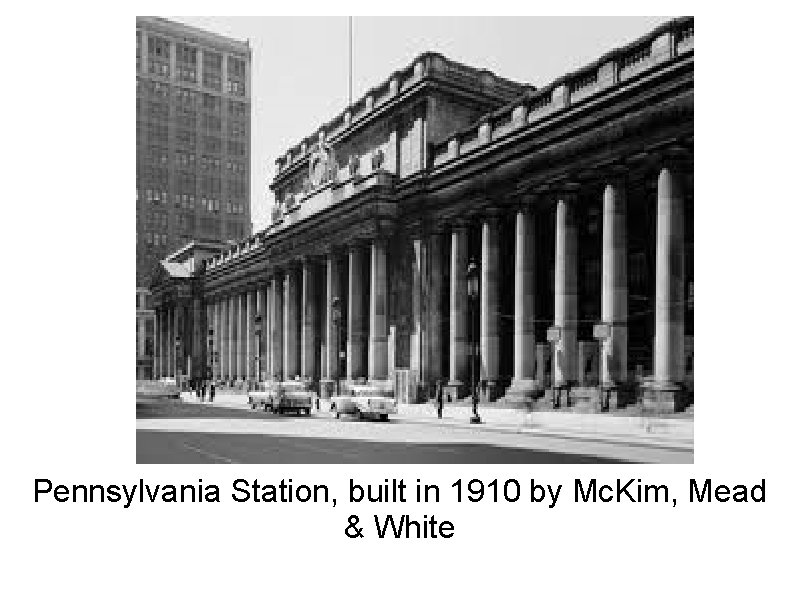 Pennsylvania Station, built in 1910 by Mc. Kim, Mead & White 