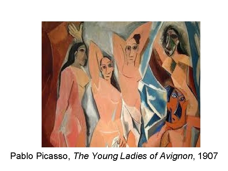 Pablo Picasso, The Young Ladies of Avignon, 1907 