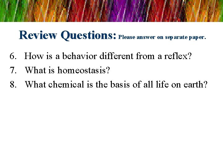 Review Questions: Please answer on separate paper. 6. How is a behavior different from
