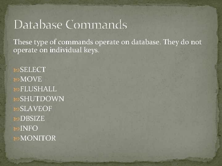 Database Commands These type of commands operate on database. They do not operate on Database Commands These type of commands operate on database. They do not operate on