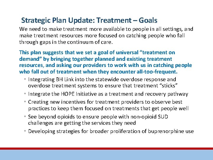 Strategic Plan Update: Treatment – Goals We need to make treatment more available to