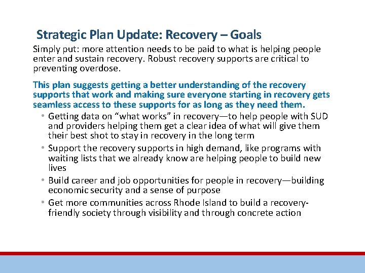Strategic Plan Update: Recovery – Goals Simply put: more attention needs to be paid