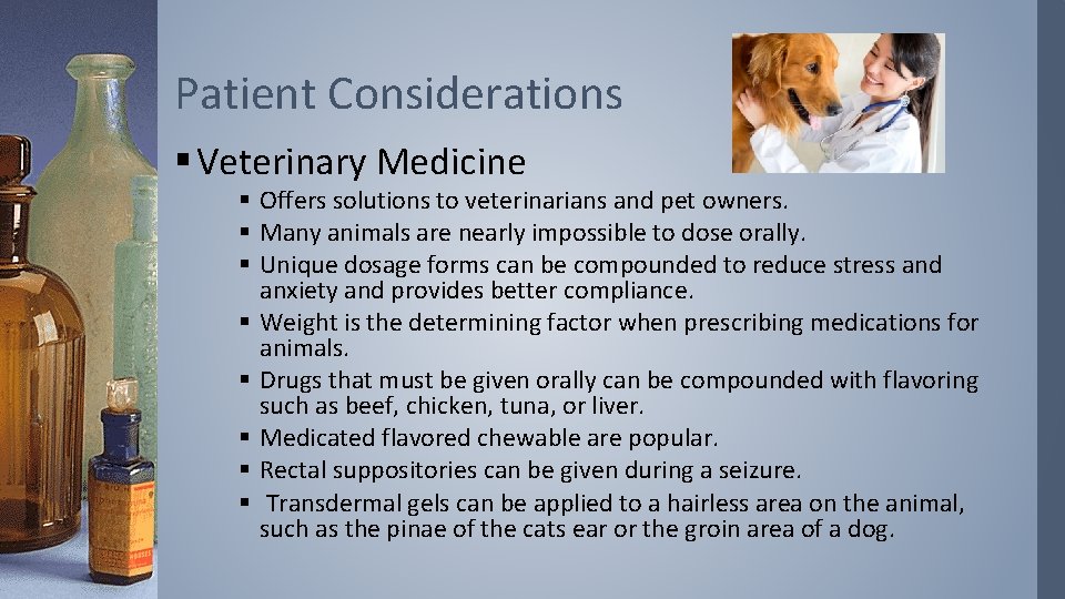 Patient Considerations § Veterinary Medicine § Offers solutions to veterinarians and pet owners. §