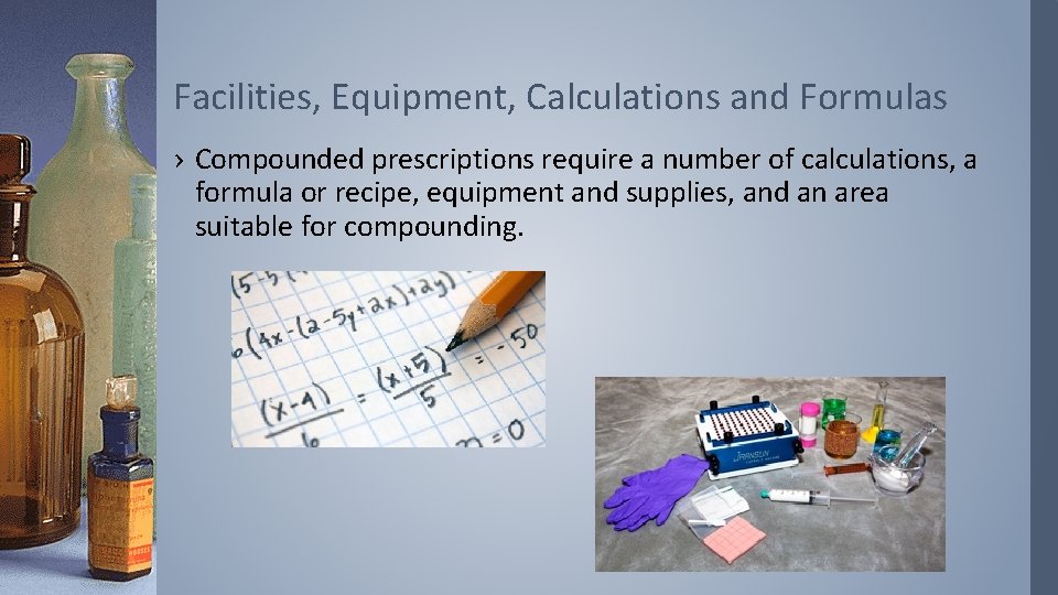 Facilities, Equipment, Calculations and Formulas › Compounded prescriptions require a number of calculations, a