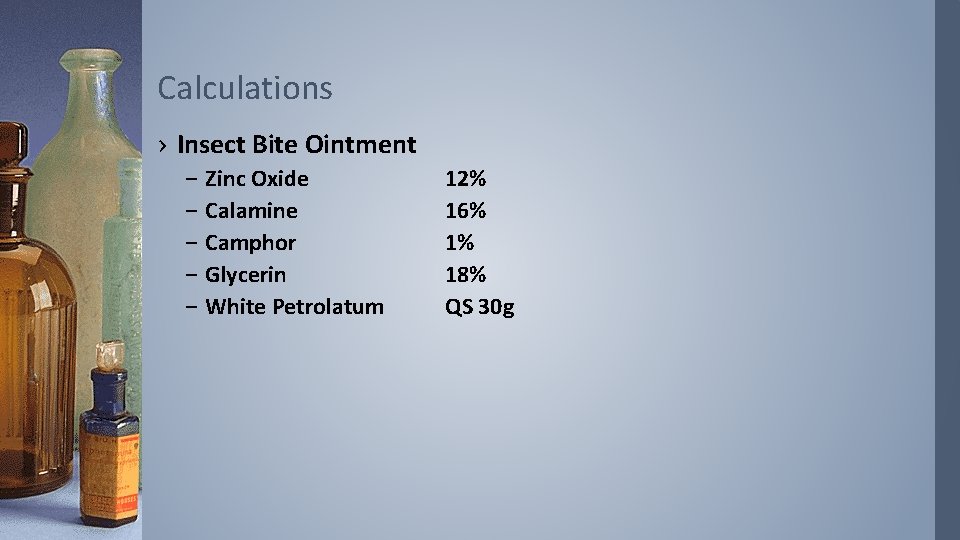 Calculations › Insect Bite Ointment – – – Zinc Oxide Calamine Camphor Glycerin White