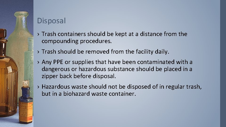 Disposal › Trash containers should be kept at a distance from the compounding procedures.