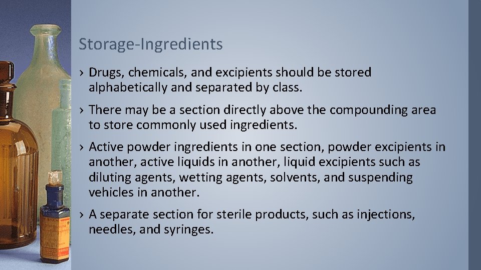 Storage Ingredients › Drugs, chemicals, and excipients should be stored alphabetically and separated by