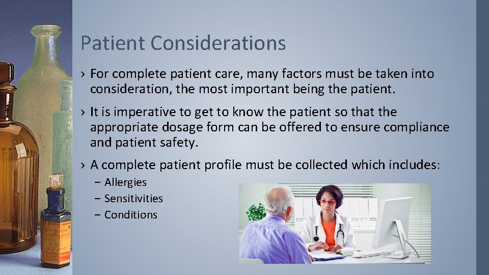 Patient Considerations › For complete patient care, many factors must be taken into consideration,