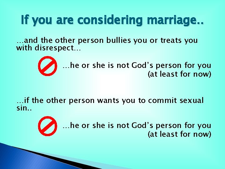 If you are considering marriage. . …and the other person bullies you or treats If you are considering marriage. . …and the other person bullies you or treats